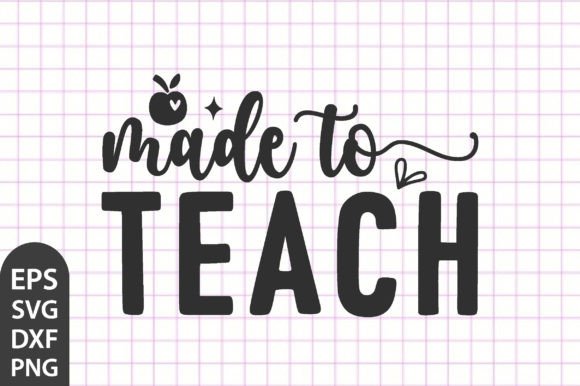 Download Teacher SVG Quotes,Made to Teach - Teacher svg Collection